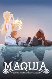 Maquia: When the Promised Flower Blooms